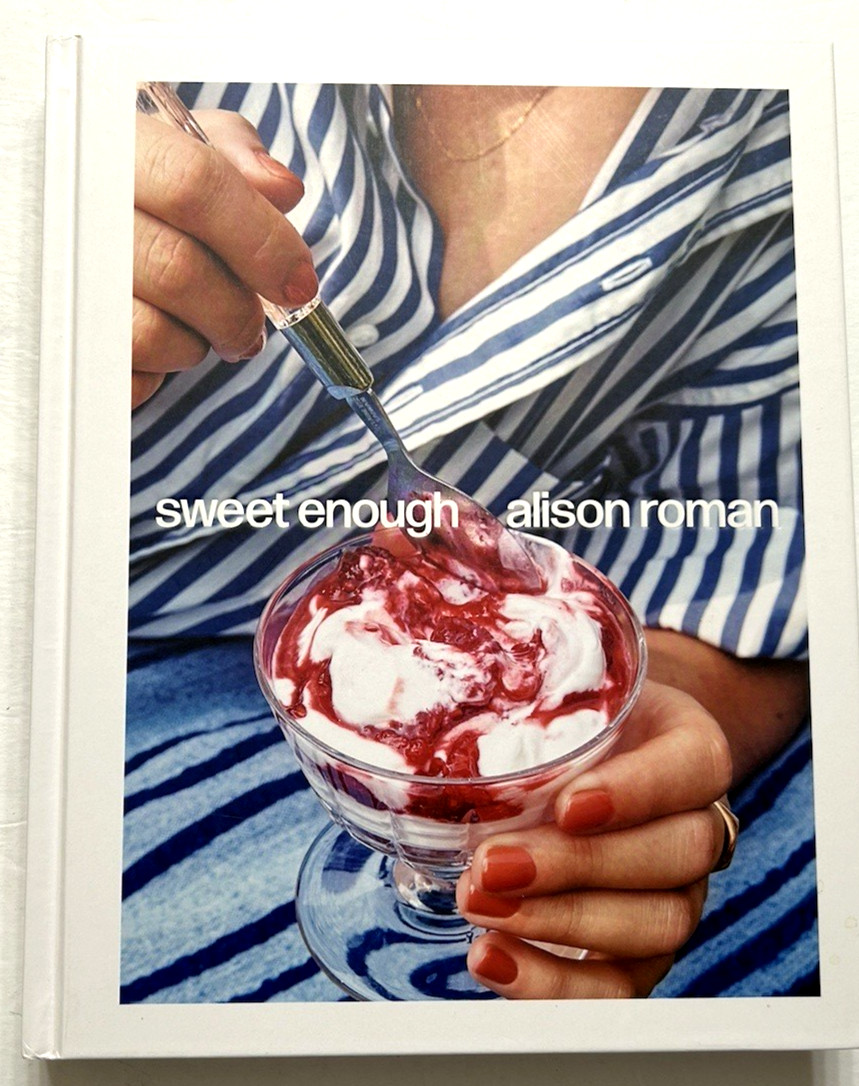 Sweet Enough by Alison Roman 2023 First Edition Brand-New 304 Page Cookbook
