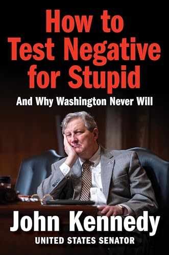 How to Test Negative for Stupid: And – Hardcover, by Kennedy John – Very Good b