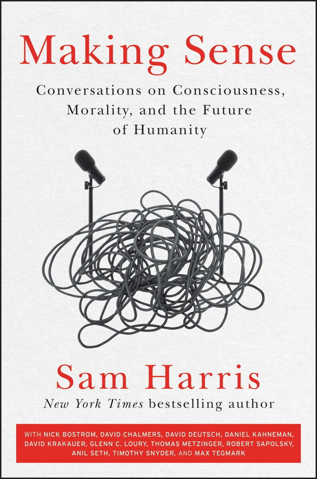 Making Sense: Conversations on Consciousness, Morality, and the Future of Hu…