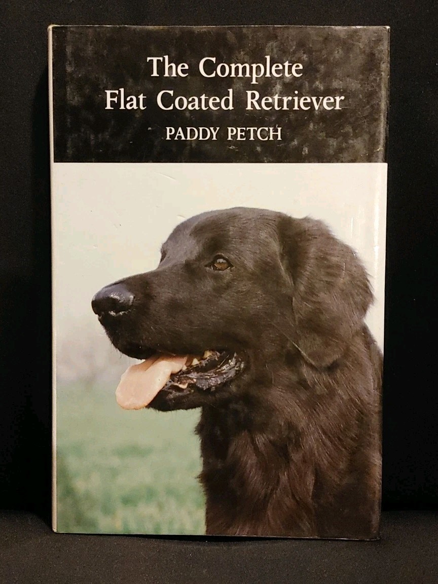 THE COMPLETE FLAT-COATED RETRIEVER By Paddy Petch – Hardcover