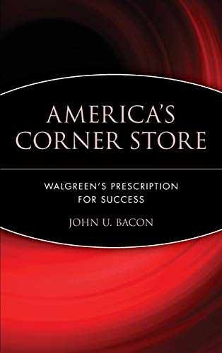 America’s Corner Store: Walgreen’s – Hardcover, by Bacon John U. – Very Good u