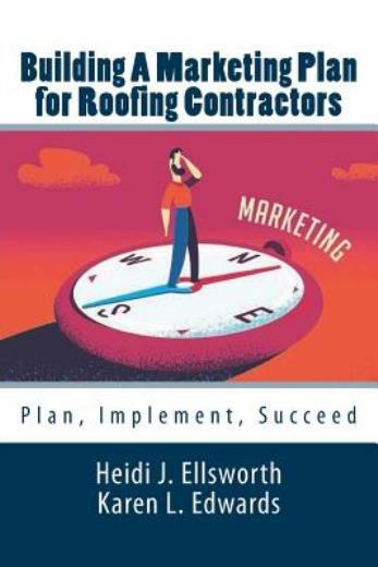 Building A Marketing Plan For Roofing Contractors: Plan, Implement, Succeed