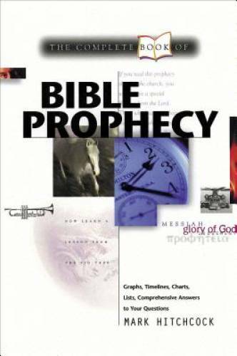 The Complete Book of Bible Prophecy – Paperback By Hitchcock, Mark – GOOD