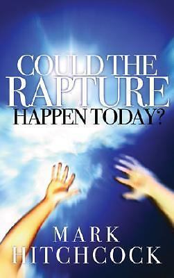 Could the Rapture Happen Today? – paperback, Mark Hitchcock, 1590523431