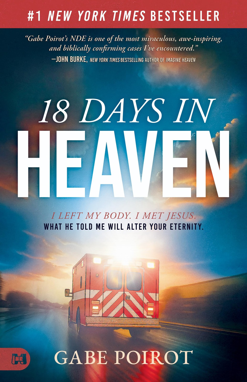 18 Days in Heaven: I Left My Body. I Met Jesus. What He Told Me Will Alter Yo…