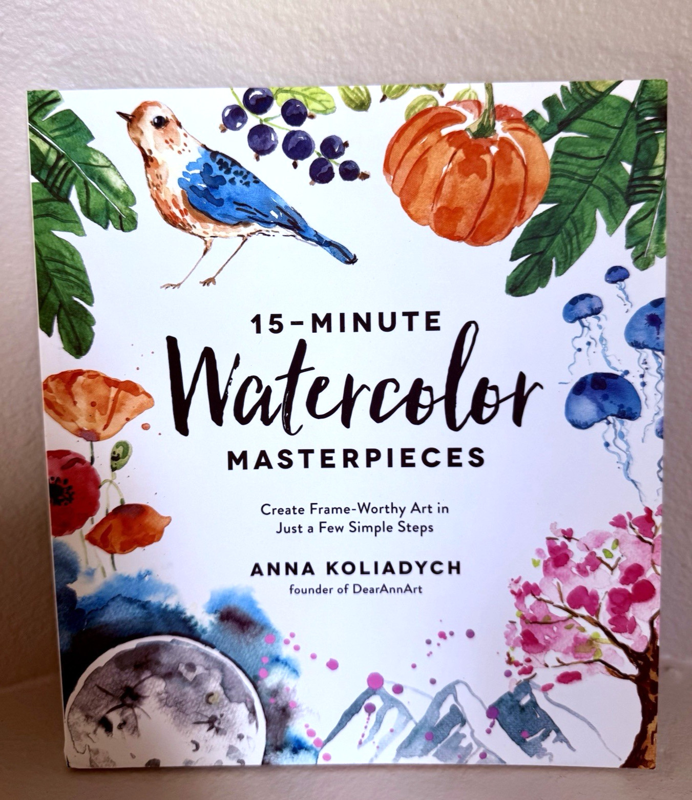 15-Minute Watercolor Masterpieces Create Frame-Worthy Art Book by Anna Koliadych