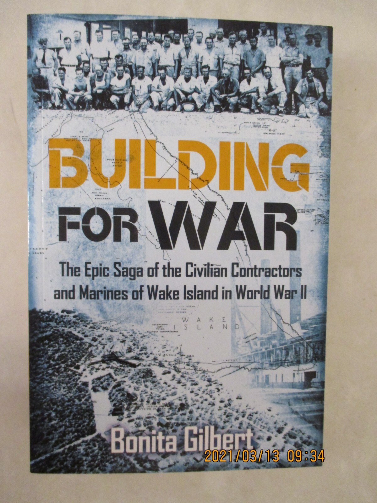 Building for War : The Epic Saga of the Civilian Contractors and Marines of Wake
