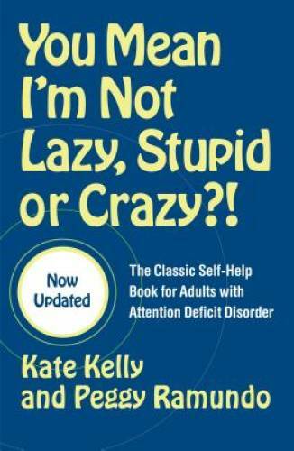 You Mean I’m Not Lazy, Stupid or Crazy?!: The Classic Self-Help Book – VERY GOOD