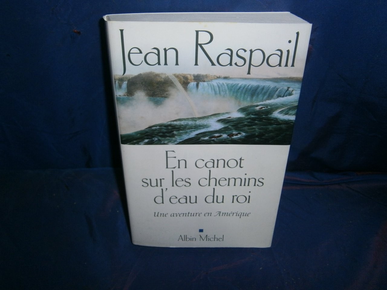 En canot sur les chemins d’eau du roi: Une aventure en Amérique – paperback…