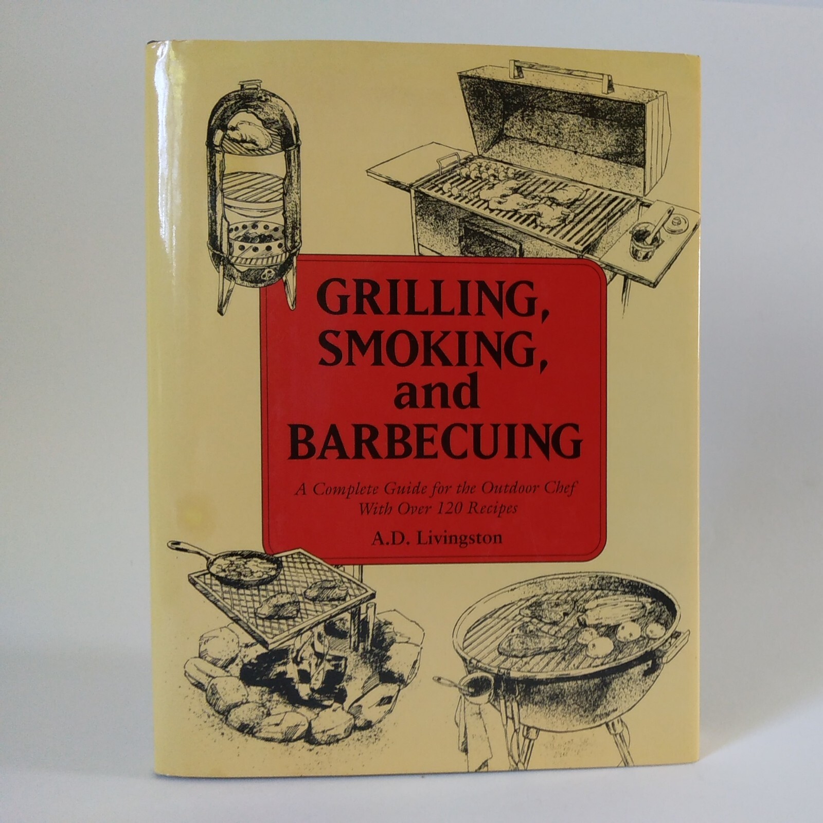1992 “Grilling, Smoking, And Barbecuing” By A.D. Livingston HC DJ VG