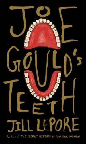 Joe Gould’s Teeth – Hardcover By Lepore, Jill – GOOD