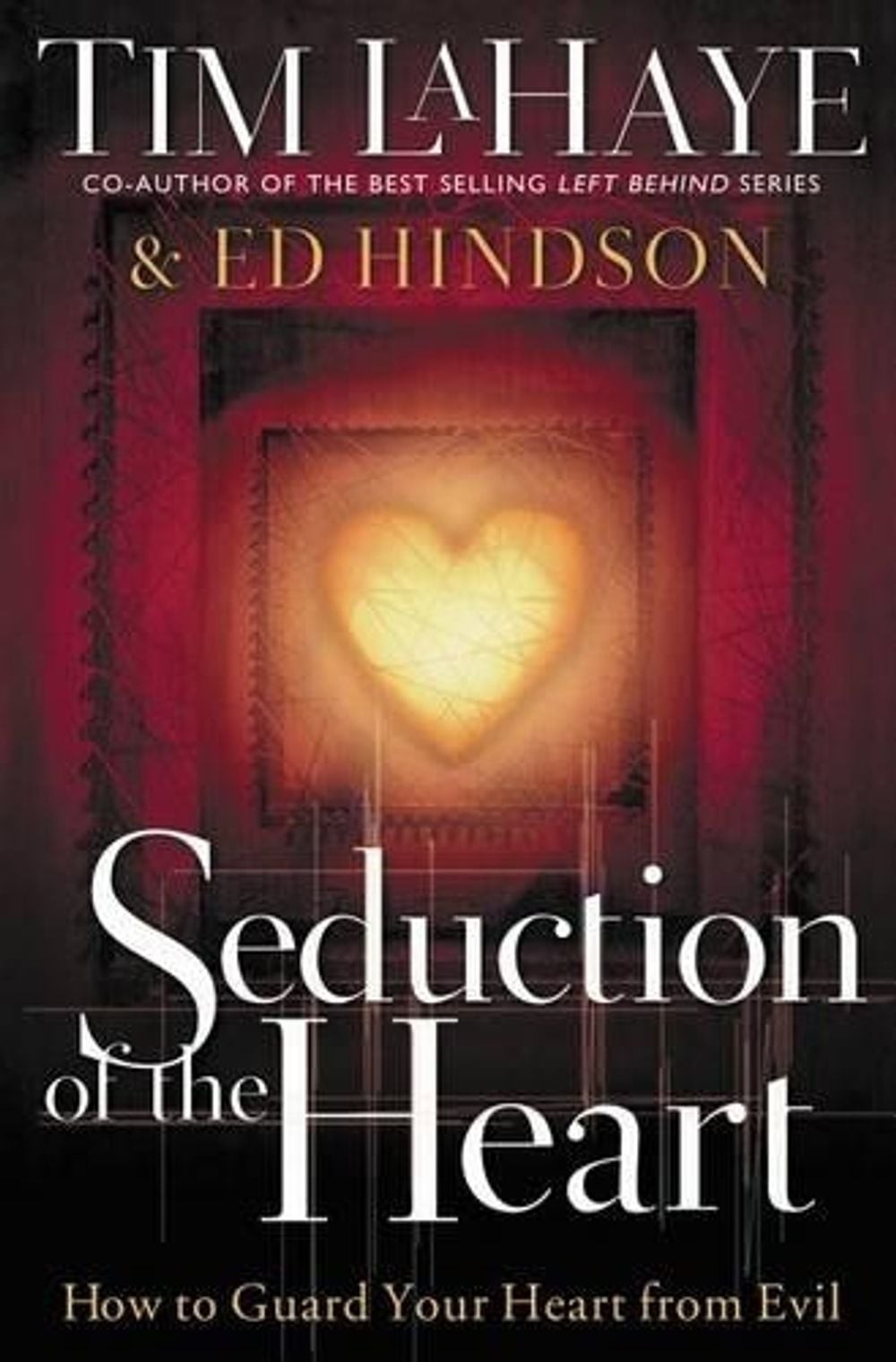 Seduction of the Heart: How to Guard Your Heart From Evil by Tim LaHaye (English