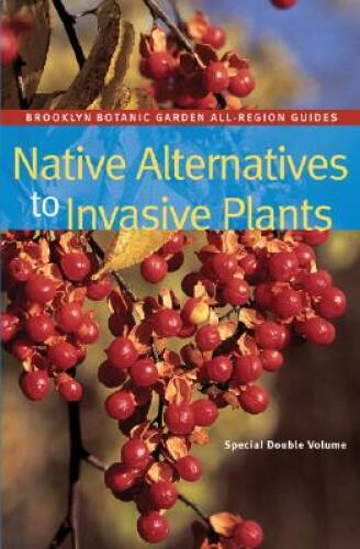 Native Alternatives to Invasive Plants (Brooklyn Botanic Garden All-Regio – GOOD