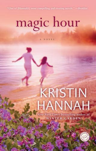 Magic Hour: A Novel – paperback, Kristin Hannah, 0345522184