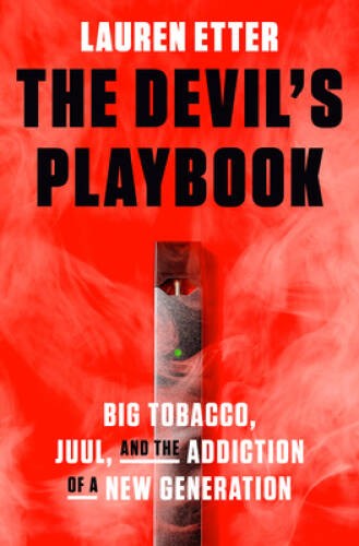 The Devil’s Playbook: Big Tobacco, Juul, and the Addiction of a Ne – VERY GOOD
