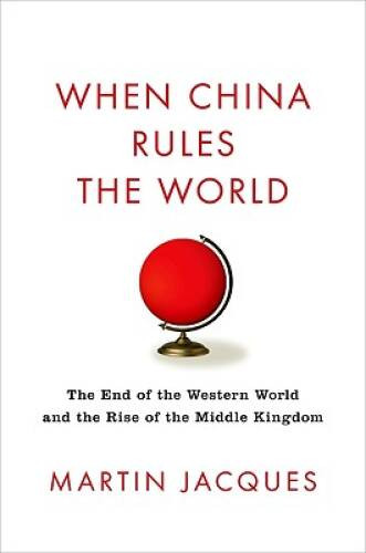 When China Rules the World: The End of the Western World and the Birth of – GOOD