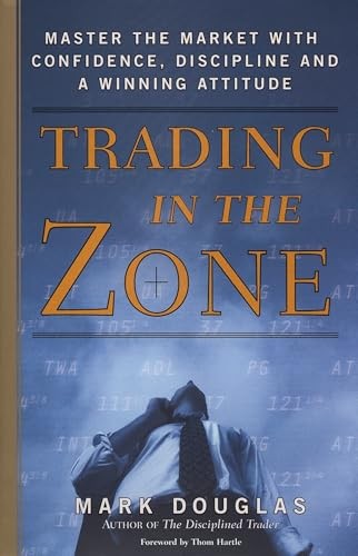 Trading in the Zone: Master the Market…, Mark Douglas