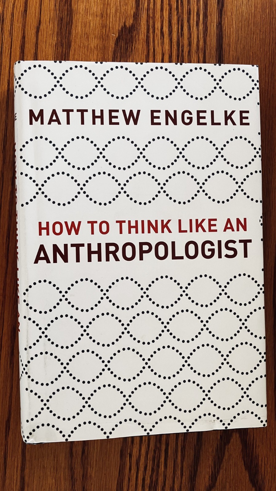 How to Think Like an Anthropologist , Matthew Engelke, HC/DJ/2018