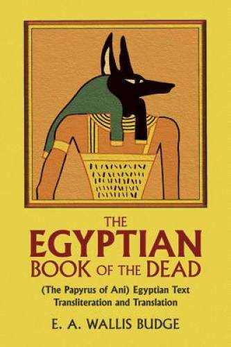 The Egyptian Book of the Dead: The Papyrus of Ani in the British Museum – GOOD