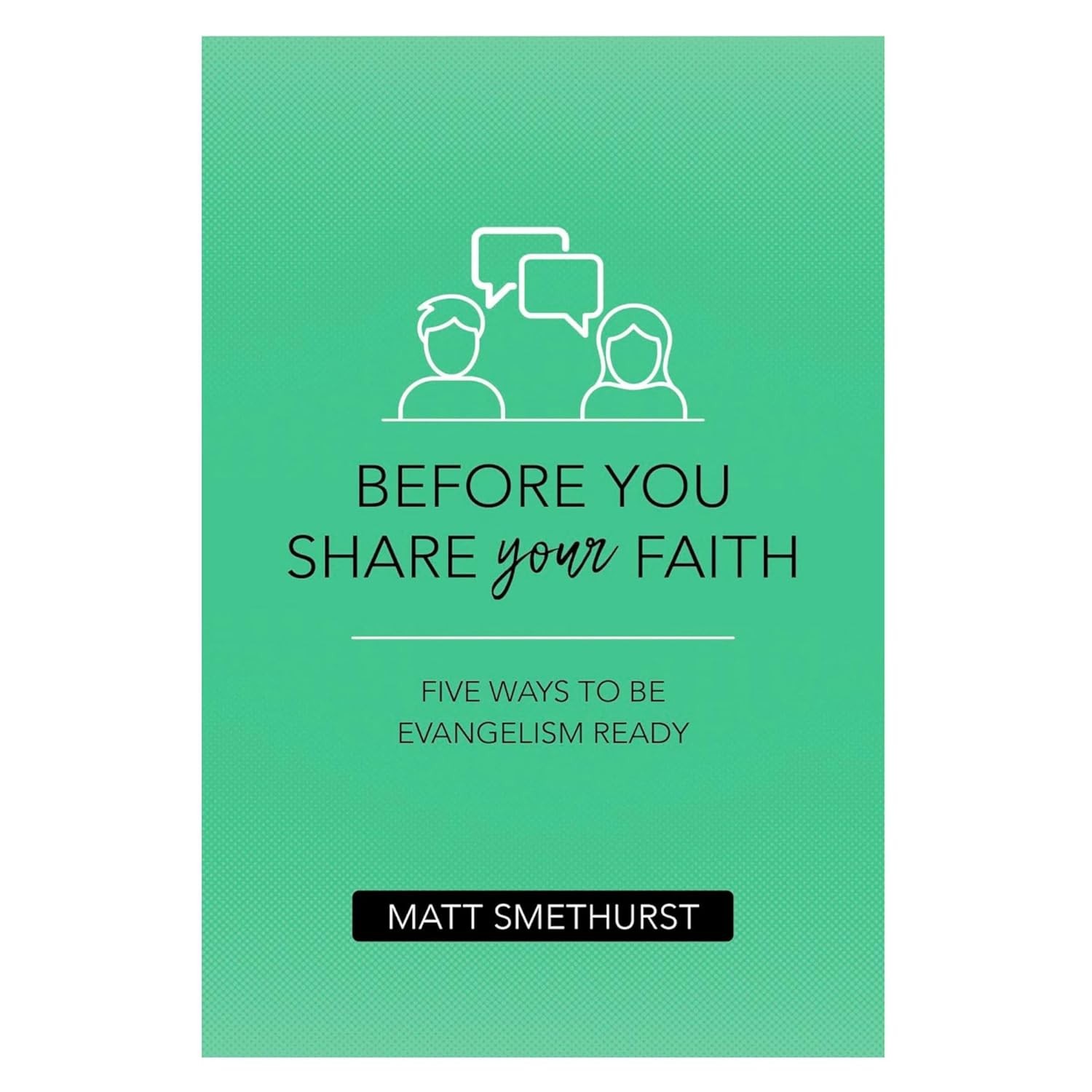 Before You Share Your Faith: Five – Paperback, by Matt Smethurst-New