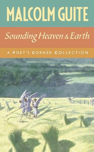 Malcolm Guite Sounding Heaven and Earth (Paperback)