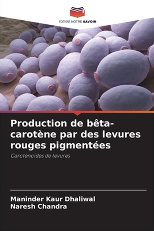Production de b�ta-carot�ne par des levures rouges pigment�es (Paperback or Soft