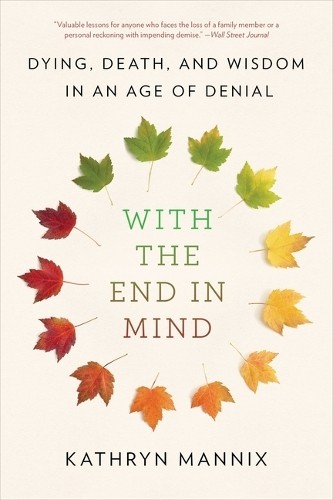 Kathryn Mannix With the End in Mind (Paperback)