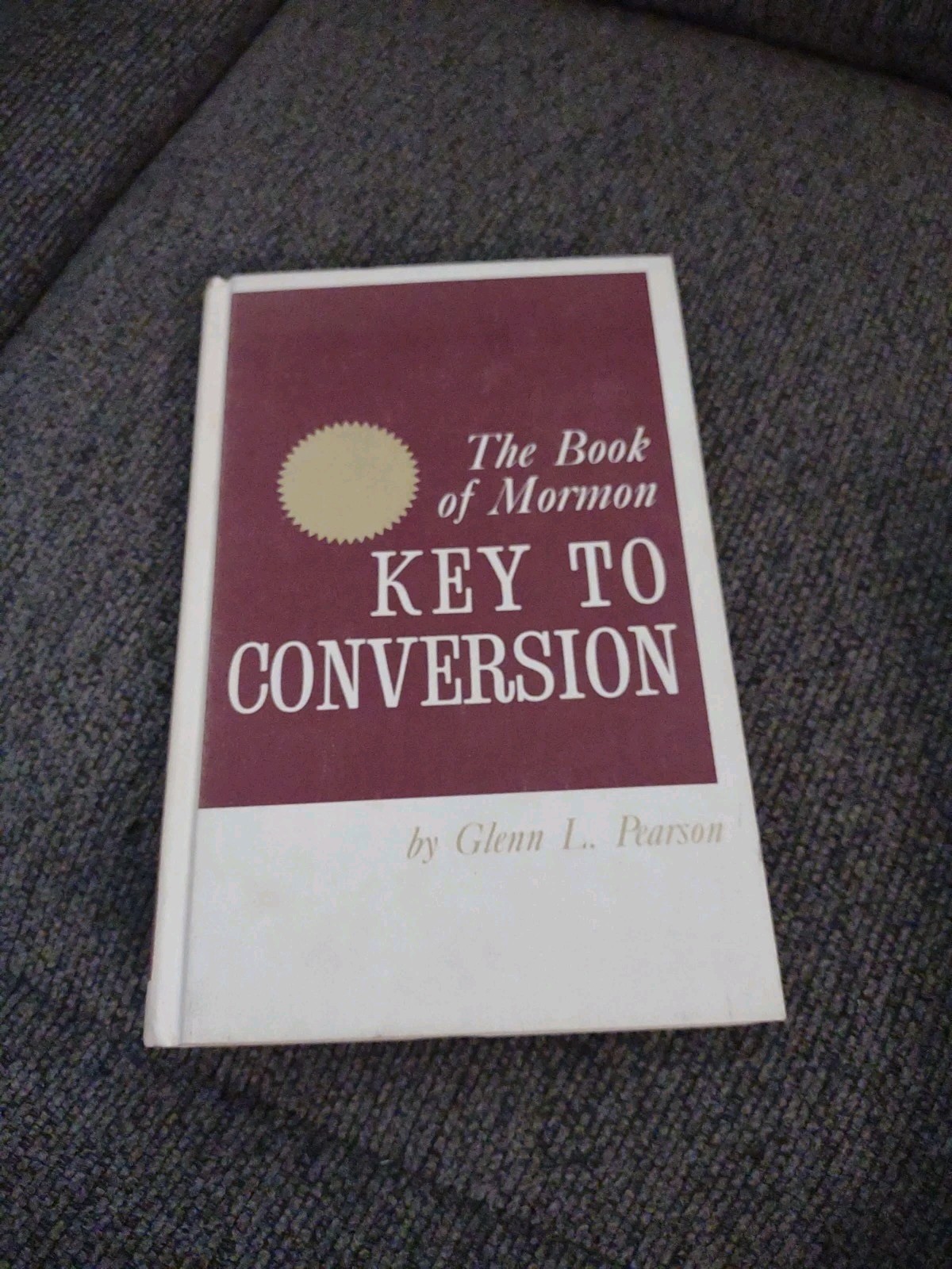 The Book of Mormon, Key to Conversion Bye Glenn Pearson 1963 Hardcover