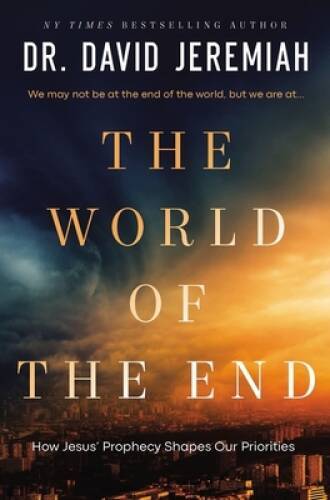 The World of the End: How Jesus Prophecy Shapes Our Priorities – VERY GOOD