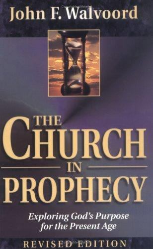 The Church in Prophecy: Exploring God’s Purp- paperback, 9780825439681, Walvoord
