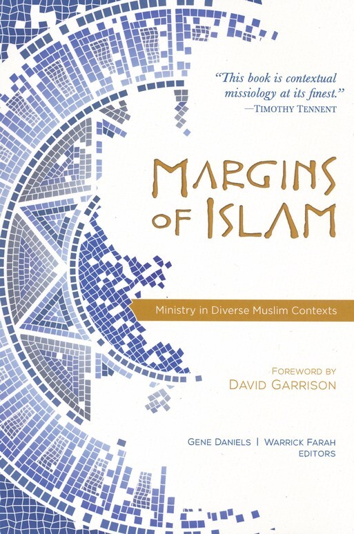 Margins Of Islam: Ministry in Diverse Muslim Contexts – Warrick Farah; Gene Dani