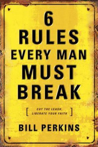 6 Rules Every Man Must Break: . . . And Eve- 1414311400, Bill Perkins, hardcover