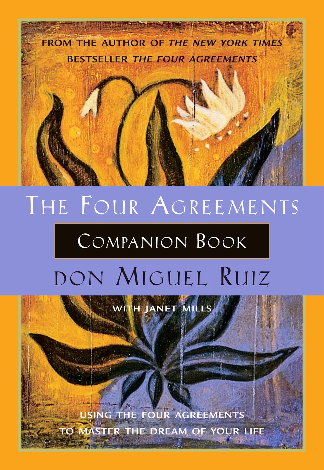 The Four Agreements Companion Book: Using the Four Agreements to Master the …