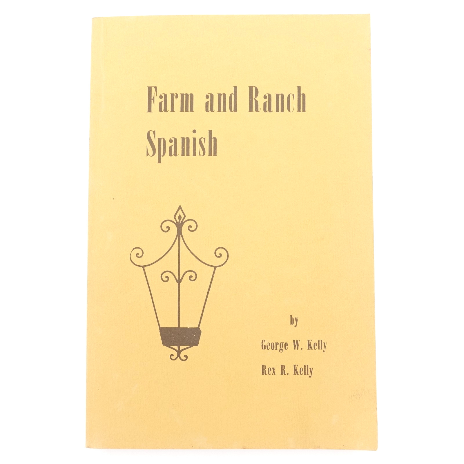 Farm and Ranch Spanish George W Kelly Rex R Kelly 1977 Reprint PB VGUC 241 pages