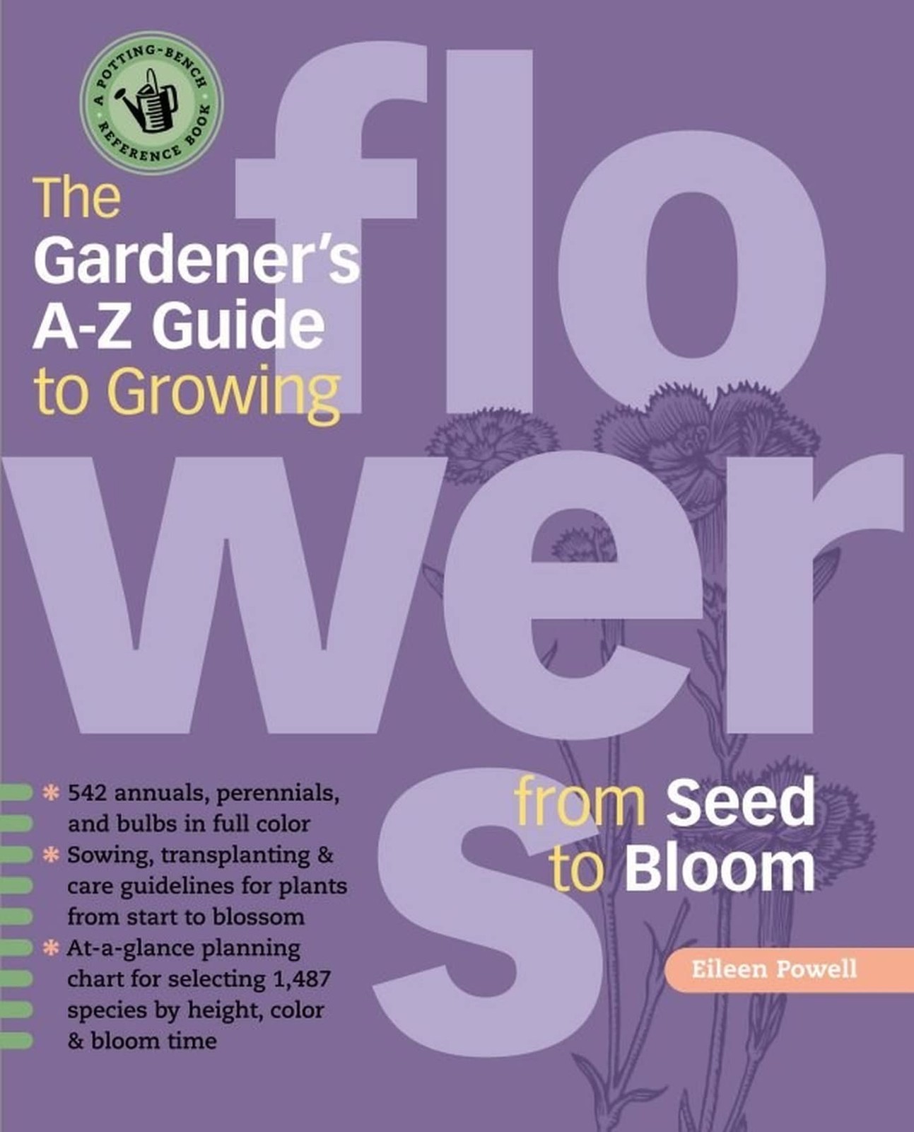 The Gardener’s A-Z Guide to Growing Flowers from Seed to Bloom: 576 annuals,…