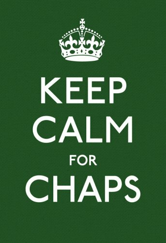 Keep Calm for Chaps: Good Advice for Hard Times (Keep… by Ebury Press Hardback