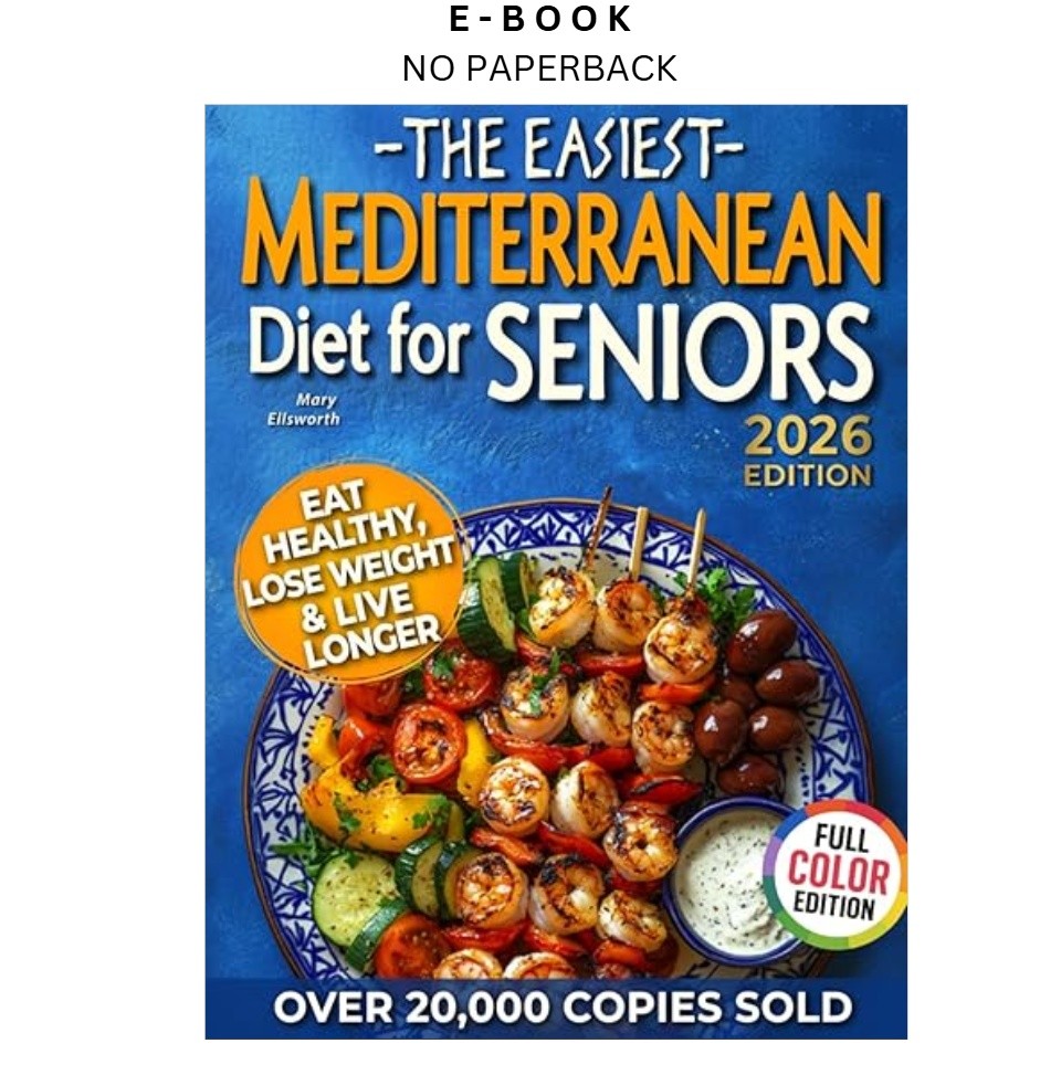 The Easiest Mediterranean Diet Cookbook for Seniors:, Mary Ellsworth 2025