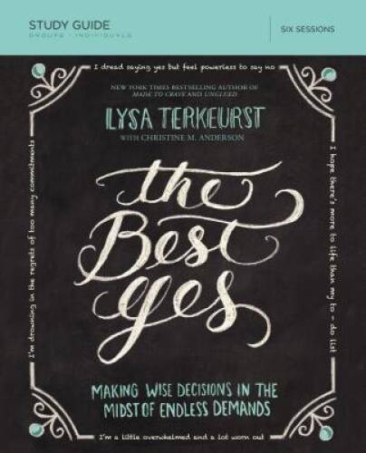 The Best Yes Study Guide: Making Wise Decisions in the Midst of Endless – GOOD