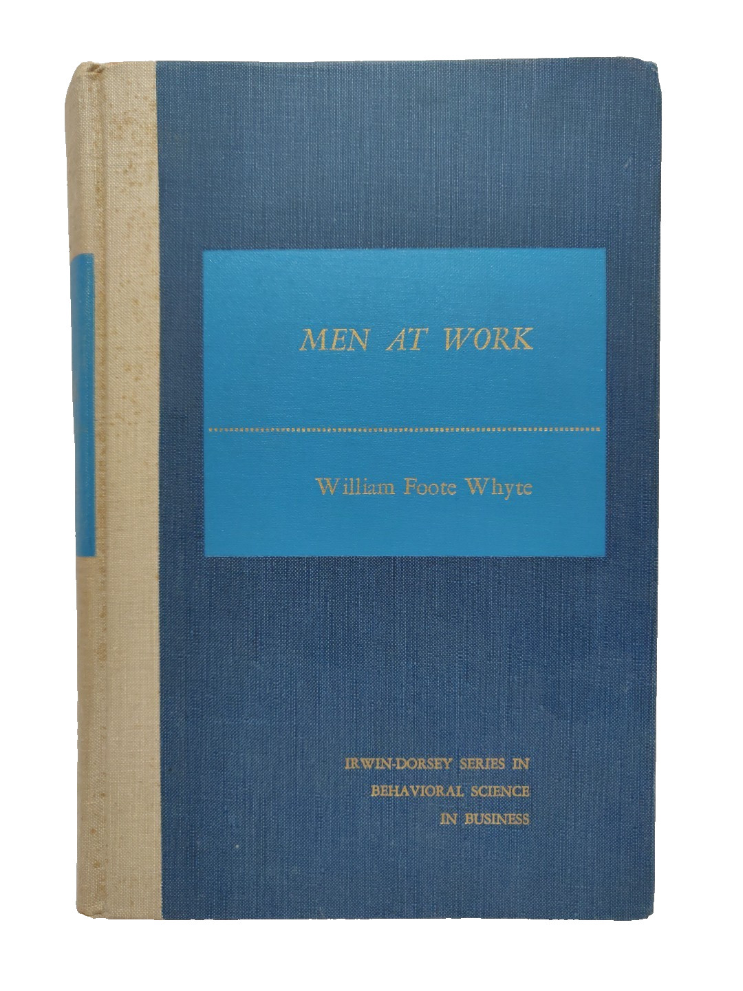 Men At Work William Foote Whyte – USED Hardcover, First Printing 1961 Psychology