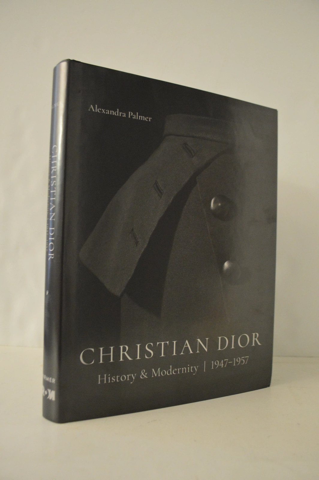 Christian Dior History & Modernity 1947-1957 Alexandra Palmer HC