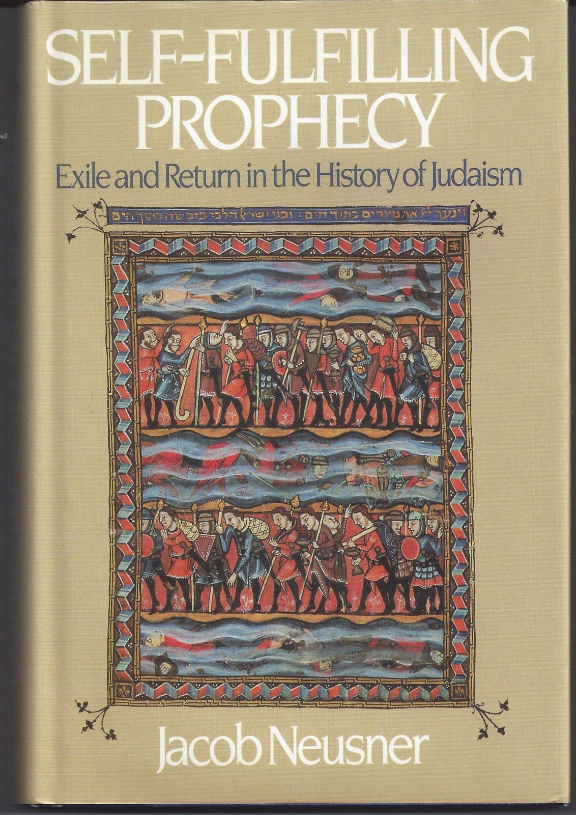 Self-Fulfilling Prophecy: Exile and Return in the History of Judaism