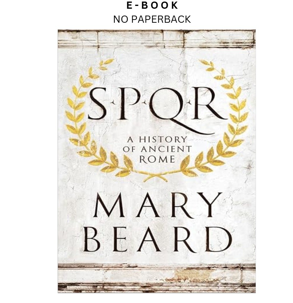 SPQR: A History of Ancient Rome, Mary Beard 2015