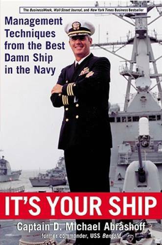 It’s Your Ship: Management Techniques from the Best Damn Ship in the Navy – GOOD