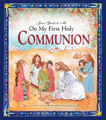 Jesus Speaks to Me on My First Holy C- hardcover, Angela M Burrin, 9781593251499