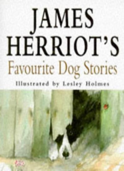 James Herriot’s Favourite Dog Stories By James Herriot