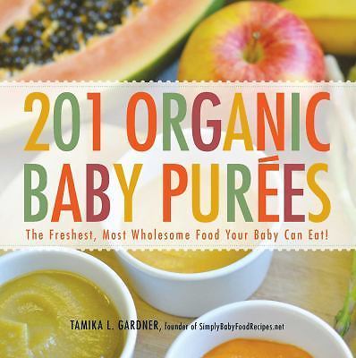 201 Organic Baby Purees : The Freshest, Most Wholesome Food Your Baby Can…