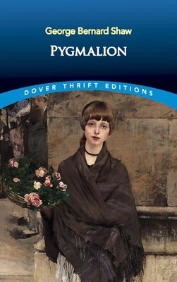 Pygmalion (Dover Thrift Editions) by George Bernard Shaw