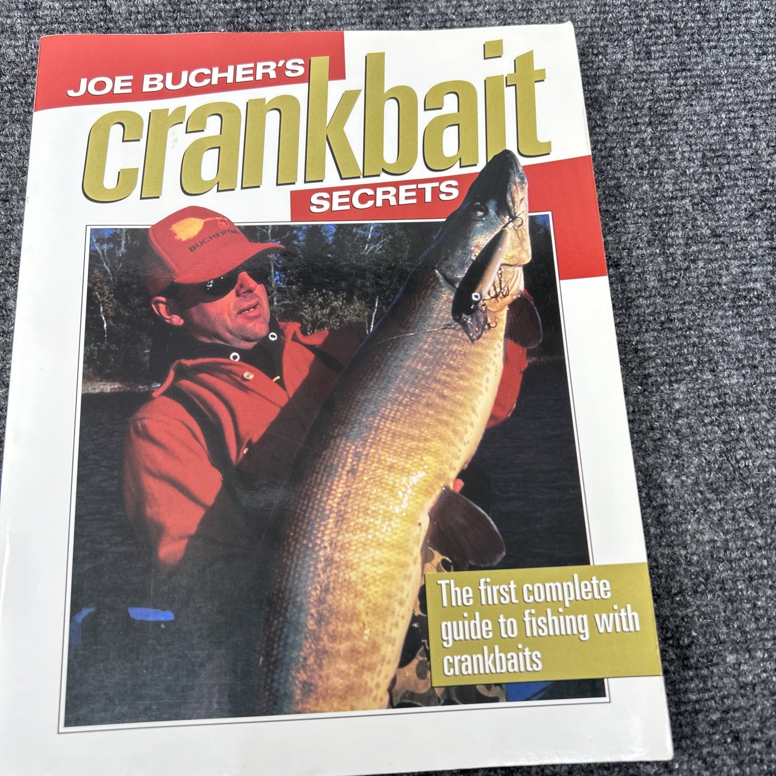 Joe Bucher’s Crankbait Secrets The First Complete Guide to Fishing W/ Crankbaits