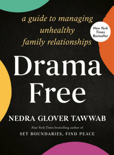 Drama Free: A Guide to Managing Unhealthy Family Relationships – GOOD