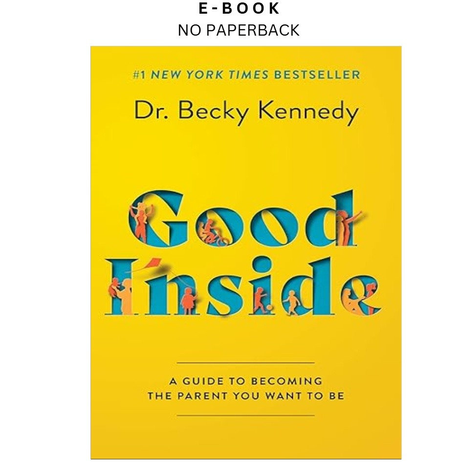 Good Inside: A Practical Guide to Resilient Pare, Becky Kennedy 2022